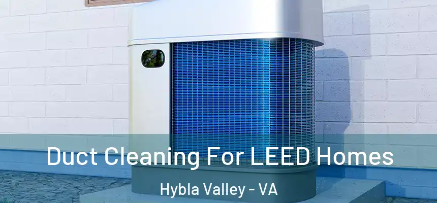  Duct Cleaning For LEED Homes Hybla Valley - VA