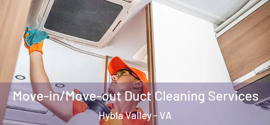  Move-in/Move-out Duct Cleaning Services Hybla Valley - VA