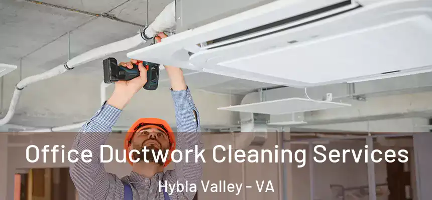  Office Ductwork Cleaning Services Hybla Valley - VA