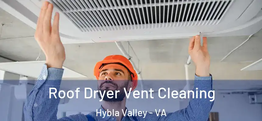  Roof Dryer Vent Cleaning Hybla Valley - VA